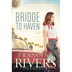 Bridge to Haven -- Francine Rivers